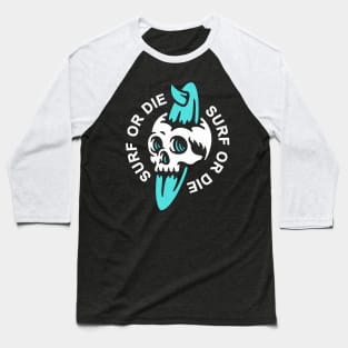 Surf Or Die Baseball T-Shirt